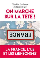 On marche sur la tête !, La France, l'UE et les mensonges
