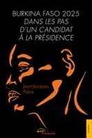 Burkina Faso 2025. Dans les pas d'un candidat à la présidence