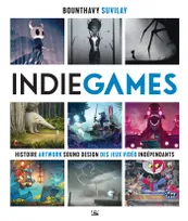 Indie Games, Histoire, artwork, sound design des jeux vidéo indépendants