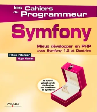 Symfony 1.2, Mieux développer en PHP avec Symfony 1.2 et Doctrine. Le tutoriel Jobeet enrichi et mis à jour par le créateur de Symfony.