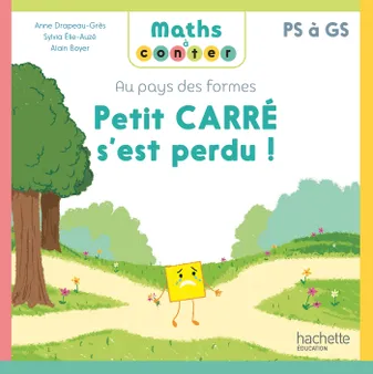 Maths à conter - Au pays des formes Petit carré s'est perdu - Album - Ed. 2024