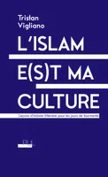 L’islam e(s)t ma culture, Leçons d’histoire littéraire pour les jours de tourmente
