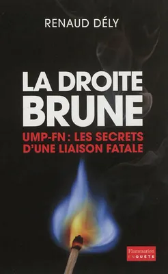 La Droite brune, UMP-FN : Les secrets d'une liaison fatale