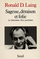 Sagesse, Déraison et Folie. La fabrication d'un psychiatre (1927-1957), la fabrication d'un psychiatre, 1927-1957