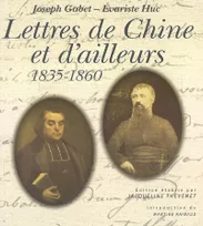 Lettres de Chine et d'ailleurs 1835-1860, 1835-1860