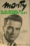 Monty la vie déchirée de Montgomery Clift, la vie déchirée de Montgomery Clift Robert La Guardia