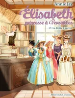Élisabeth, princesse à Versailles, 17, Elisabeth, princesse à Versailles, La boîte à secret