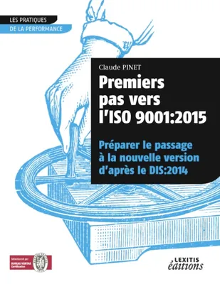 Premiers pas vers l'ISO 9001-2015, Préparer le passage à la nouvelle version d'après le dis-2014