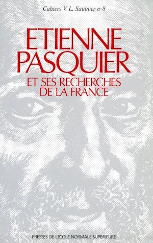 Étienne Pasquier et ses <i>Recherches de la France</i> Collectif