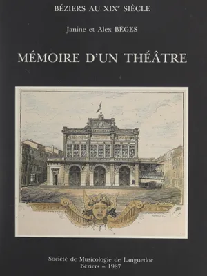 Béziers au XIXe siècle : mémoire d'un théâtre, Opéra, théâtre, musique & divertissements
