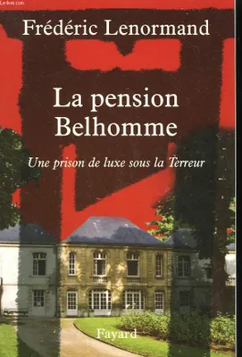 La pension Belhomme, Une prison de luxe sous la Terreur
