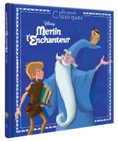 MERLIN L'ENCHANTEUR - Les Grands Classiques - L'histoire du film