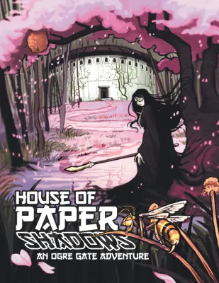 House of Paper Shadows: An Ogre Gate Adventure