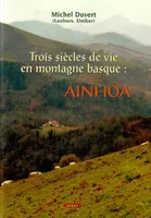 Trois siècles de vie en montagne basque - Ainhoa, Ainhoa