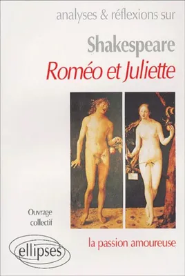 Shakespeare, Roméo et Juliette, la passion amoureuse