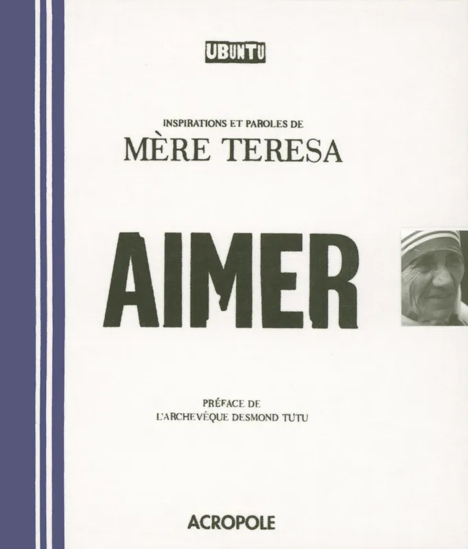 Livres Sciences Humaines et Sociales Actualités Inpirations et paroles de Mère Térésa (Collection: "Ubunutu"), inspirations et paroles de mère Teresa Mère Teresa