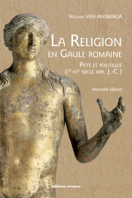 La religion en gaule romaine, Piété et politique (Ier - IIIe siècle apr. J.-C.)