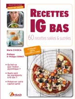 Recettes IG bas - 60 recettes salées & sucrées, 60 recettes salées & sucrées