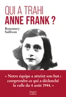 Qui a trahi Anne Frank ?, L'enquête qui lève le voile sur l'arrestation d'Anne Frank