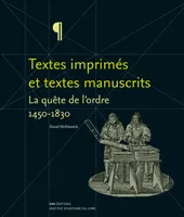 La quête de l'ordre. Textes imprimés et textes manuscrits, 1450-1830