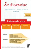 La force de vivre 20 dissertations, Prépas scientifiques-Français -Philosophie 2020-2021
