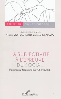 LA SUBJECTIVITE A L'EPREUVE DU SOCIAL, hommage à Jacqueline Barus-Michel