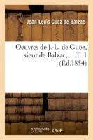 Oeuvres de J.-L. de Guez, sieur de Balzac. Tome 1 (Éd.1854)