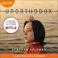 Unorthodox - L'histoire à l'origine de la série Netflix, Comment j'ai fait scandale en rejetant mes origines hassidiques