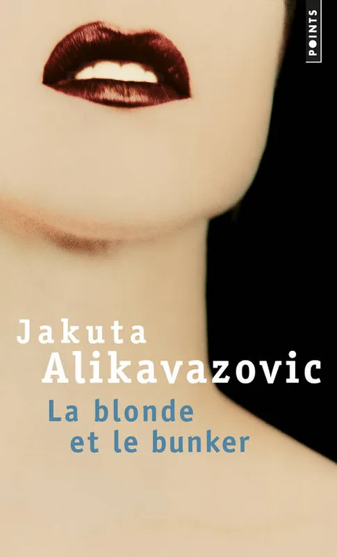 La Blonde et le Bunker, roman Jakuta Alikavazovic