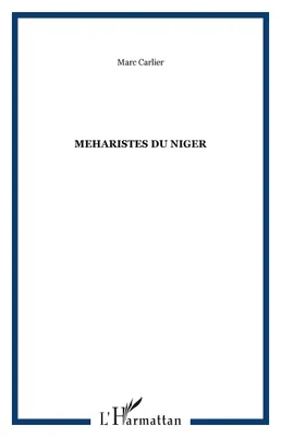 Méharistes du Niger, contribution à l'histoire des unités montées à chameau du territoire nigérien