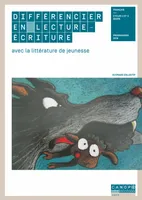 Différencier en lecture-écriture avec la littérature de jeunesse, Français, cycle 2 et 3 segpa, programmes 2016