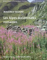 Les Alpes occidentales romaines, développement urbain et exploitation des ressources des régions de montagne
