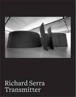 Richard Serra Transmitter /anglais