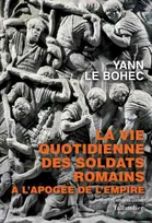 La vie quotidienne des soldats romains à l'apogée de l'Empire, 31 avant j.-c.-235 après j.-c.