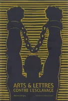 Arts et lettres contre l'esclavage