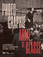 Photographie, arme de classe, Photographie sociale et documentaire en France. 1928- 1936