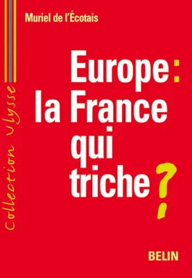 Europe : La France qui triche ?, la France qui triche ?