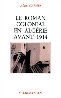Le roman colonial en Algérie avant 1914