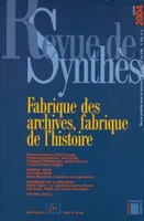 Revue de synthèse, n°125/2004, Fabrique des archives, fabrique de l'histoire