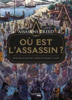 Assassin's creed : où est l'Assassin ?, Retrouvez les Assassins à travers les époques et les pays
