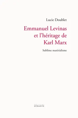 Emmanuel Levinas et l'héritage de Karl Marx, Sublime matérialisme