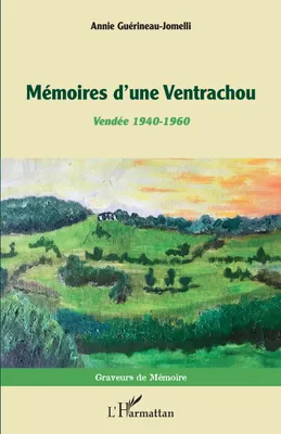 Mémoires d'une Ventrachou, <i>Vendée 1940 - 1960</i>