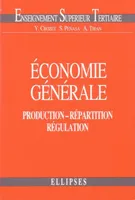 Économie générale - Production - Répartition - Régulation, production, répartition, régulation