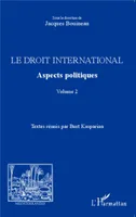 Le droit international. Aspects politiques, Volume 2
