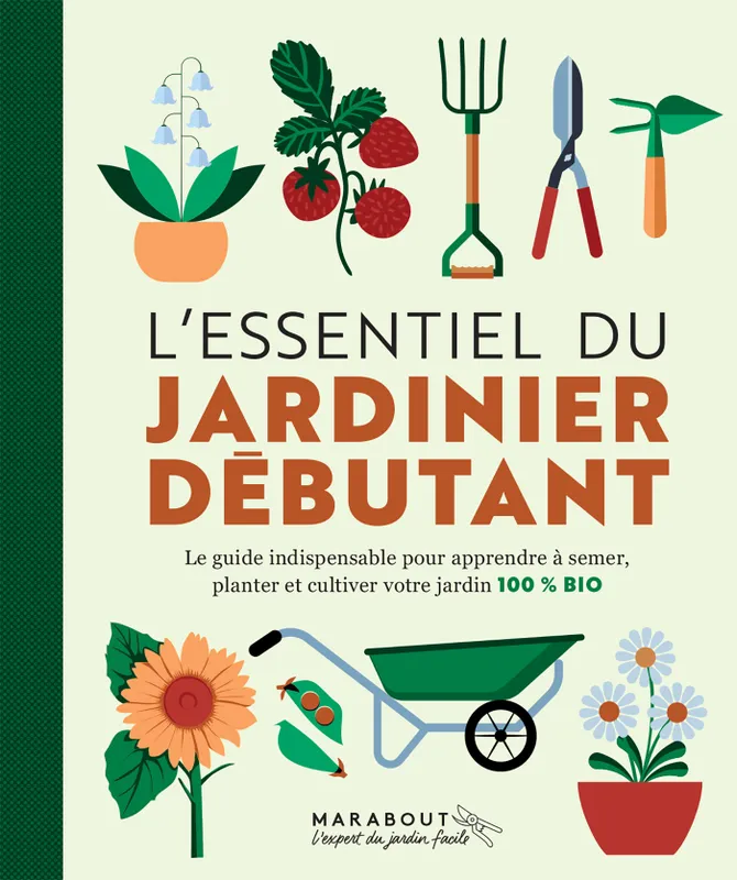 Livres Écologie et nature Nature Jardinage L'essentiel du jardinier débutant, Nouvelle édition COLLECTIF