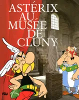 asterix au musee de cluny, [exposition, Paris, Musée de Cluny-Musée national du Moyen âge, 28 octobre 2009-3 janvier 2010]