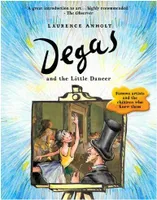 Degas and the Little Dancer /anglais