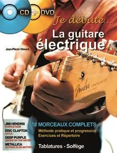 Je débute... la guitare électrique / méthode pratique et progressive, exercices et répertoire