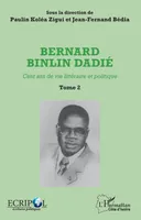 2, Bernard Binlin Dadié Tome 2, Cent ans de vie littéraire et politique