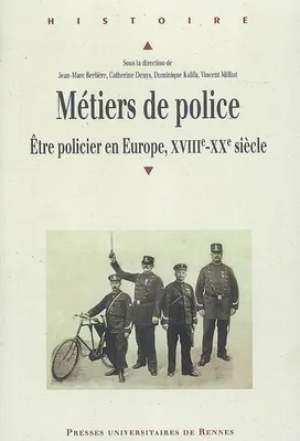 Métiers de police, àŠtre policier en Europe, XVIIIe-XXe siècle